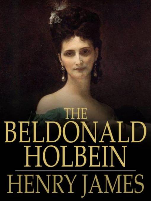 Title details for The Beldonald Holbein by Henry James - Wait list